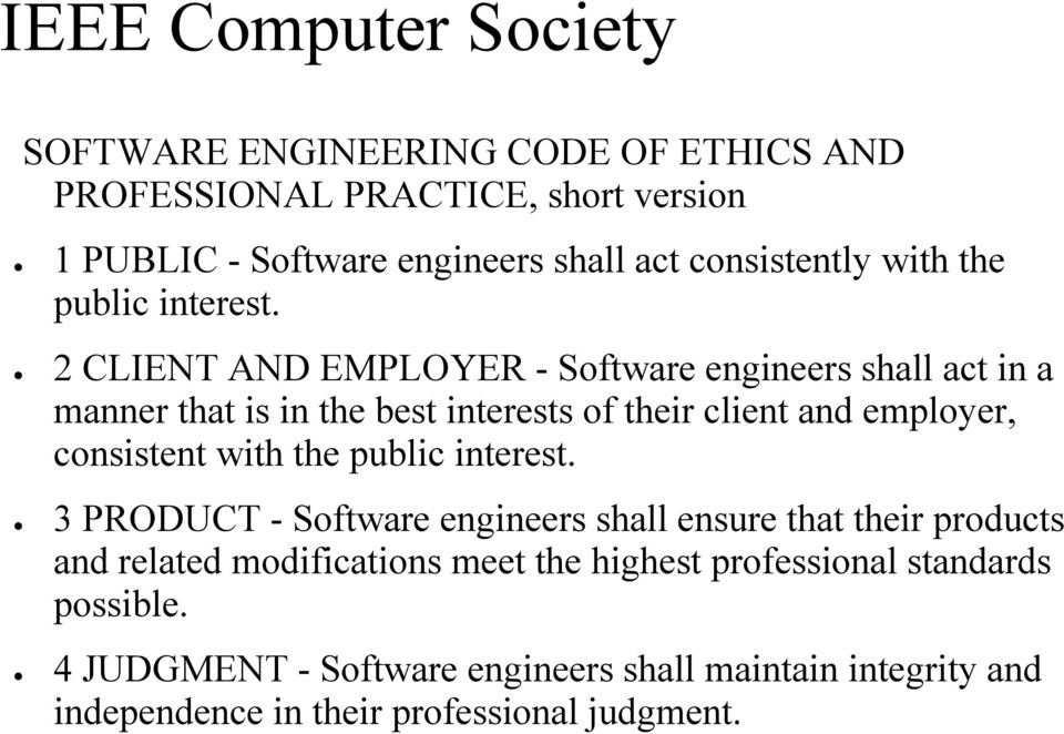 2 CLIENT AND EMPLOYER - Software engineers shall act in a manner that is in the best interests of their client and employer, consistent with the
