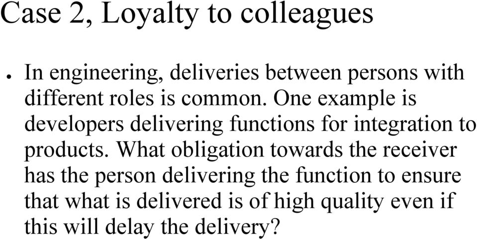 One example is developers delivering functions for integration to products.