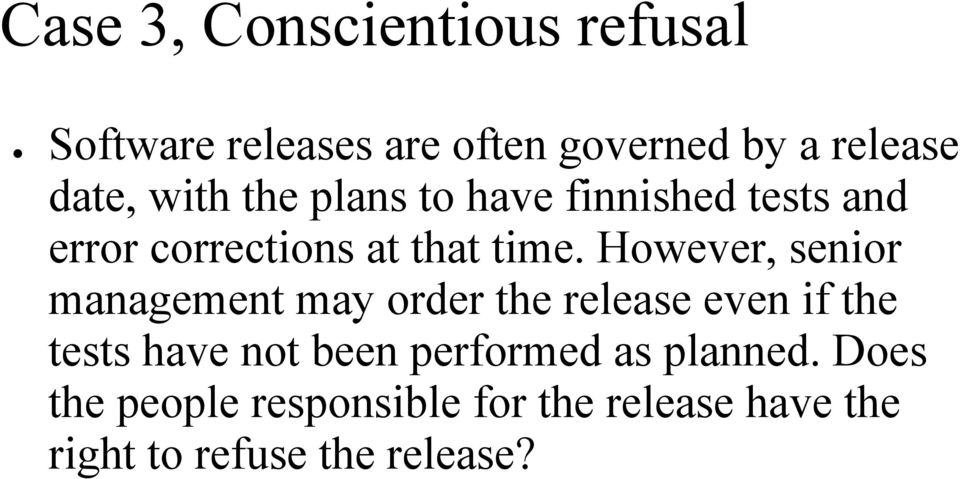 However, senior management may order the release even if the tests have not been