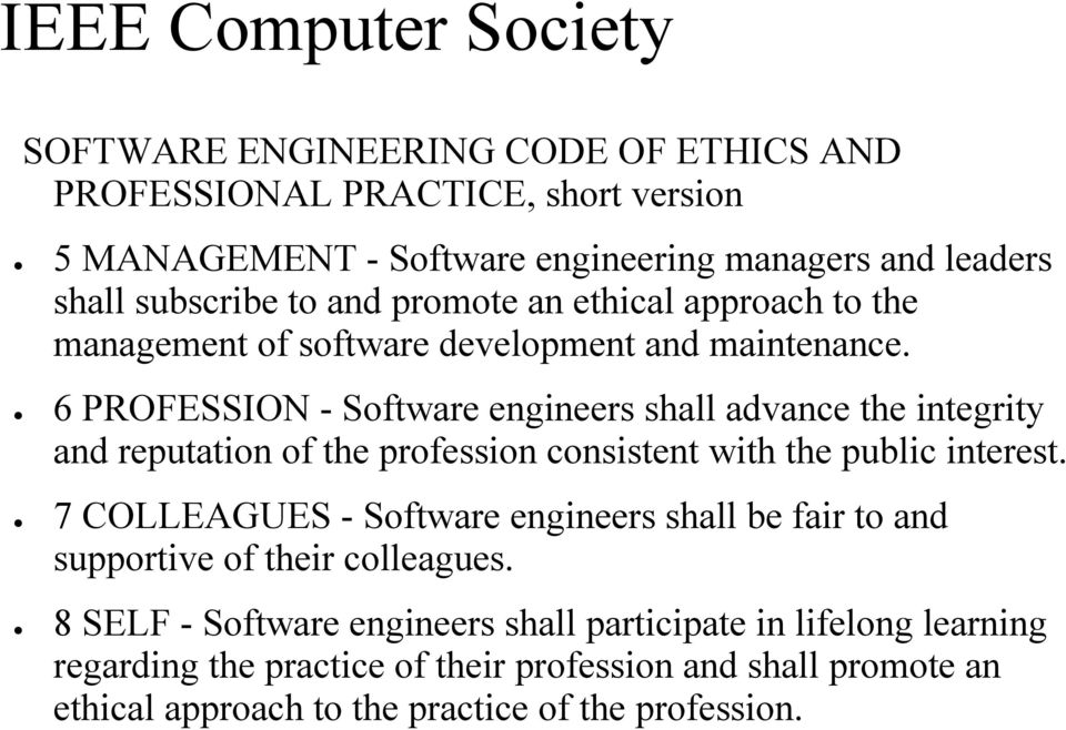 6 PROFESSION - Software engineers shall advance the integrity and reputation of the profession consistent with the public interest.