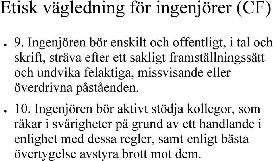 framställningssätt och undvika felaktiga, missvisande eller överdrivna påståenden. 10.