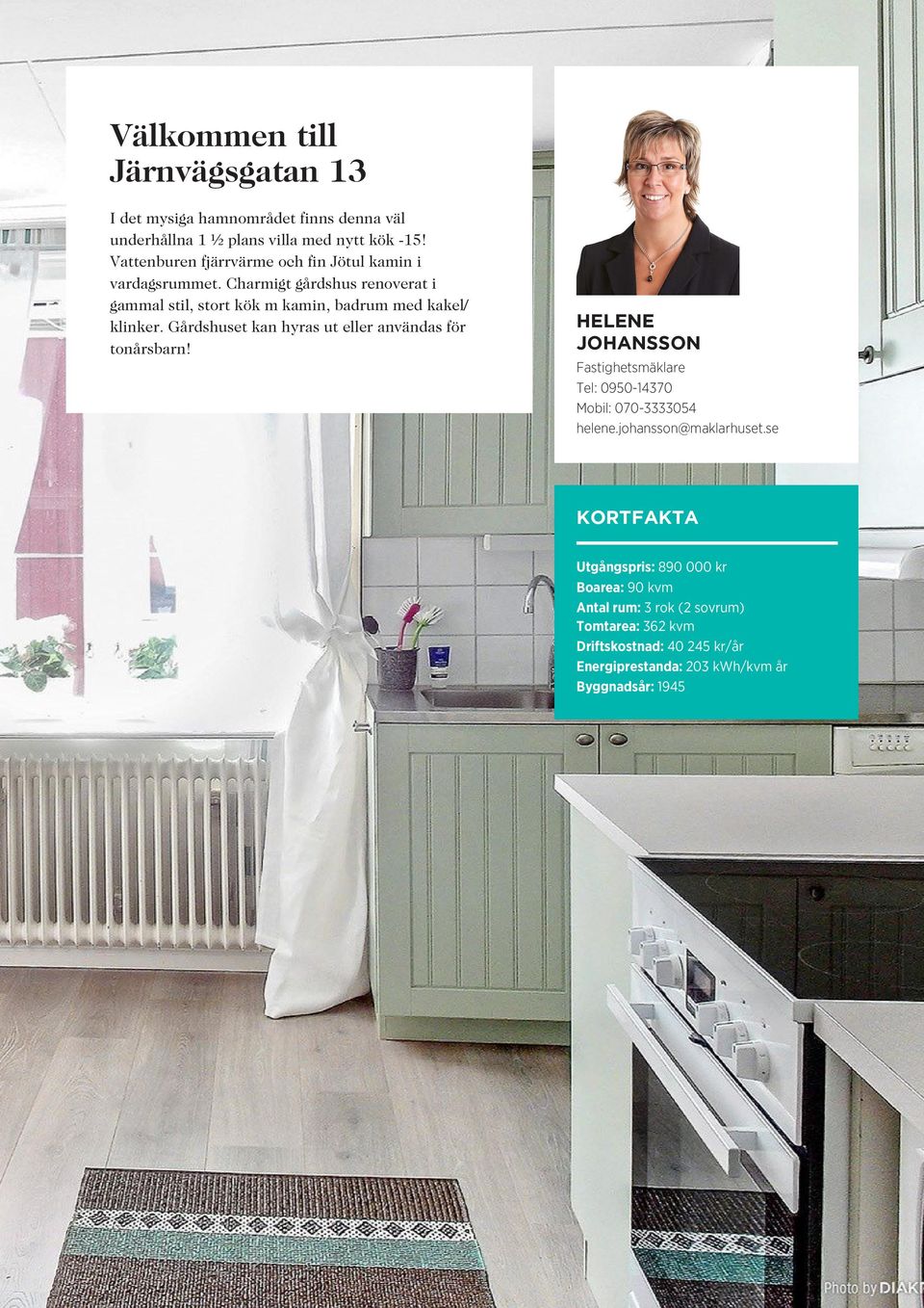 Gårdshuset kan hyras ut eller användas för tonårsbarn! HELENE JOHANSSON Fastighetsmäklare Tel: 0950-14370 Mobil: 070-3333054 helene.