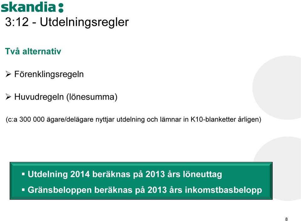 utdelning och lämnar in K10-blanketter årligen) Utdelning 2014