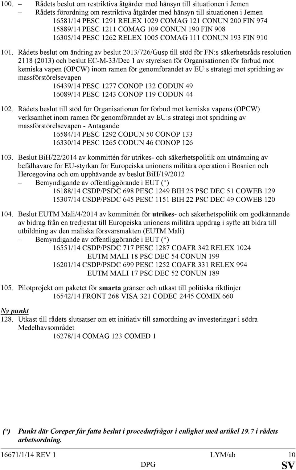 Rådets beslut om ändring av beslut 2013/726/Gusp till stöd för FN:s säkerhetsråds resolution 2118 (2013) och beslut EC-M-33/Dec 1 av styrelsen för Organisationen för förbud mot kemiska vapen (OPCW)