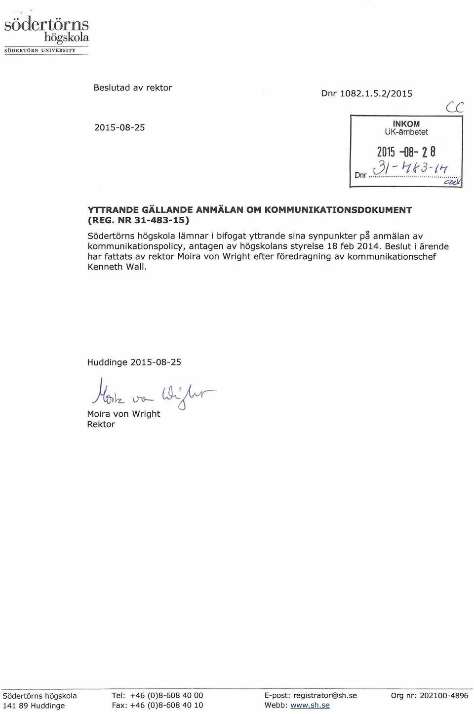 NR 31-483-15) Södertörns högskola lämnar i bifogat yttrande sina synpunkter på anmälan av kommunikationspolicy, antagen av högskolans styrelse 18 feb 2014.