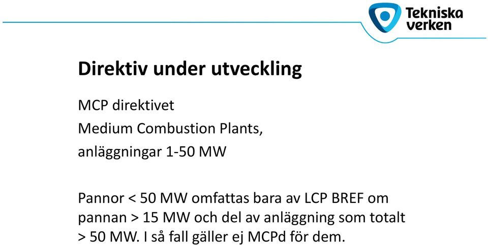 omfattas bara av LCP BREF om pannan > 15 MW och del av