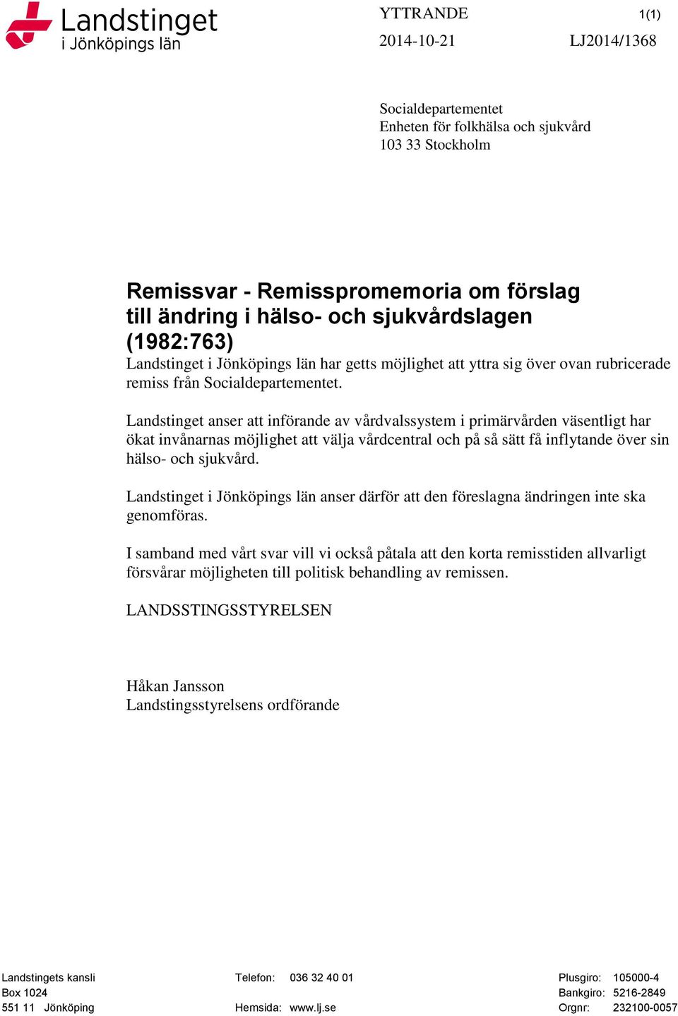 Landstinget anser att införande av vårdvalssystem i primärvården väsentligt har ökat invånarnas möjlighet att välja vårdcentral och på så sätt få inflytande över sin hälso- och sjukvård.