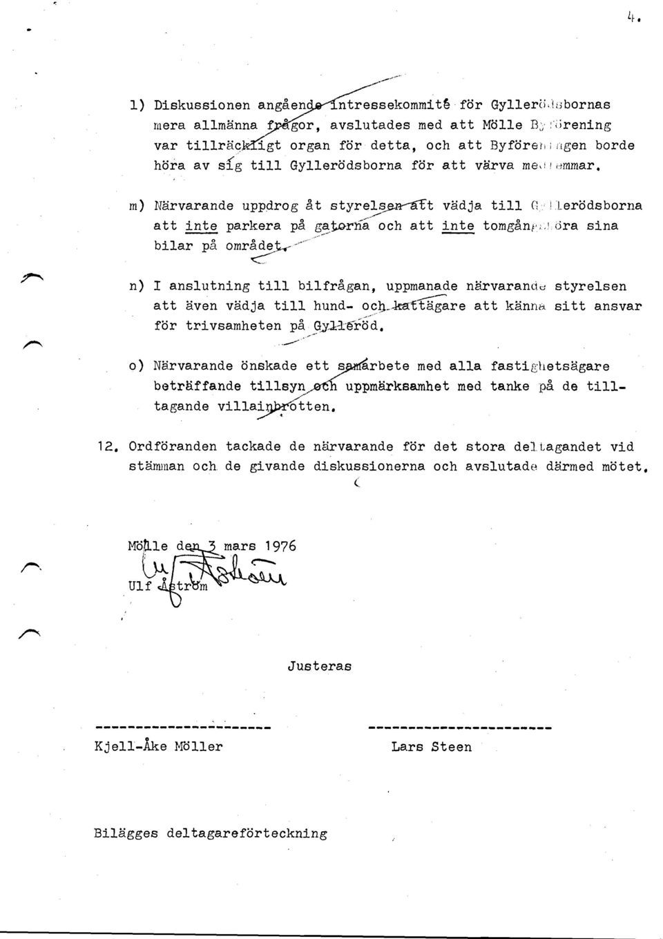 m) l{lirvarande uppdrog &t styrels.prr6.f,t att inte parkera PA Sstsrna och att bilar p3. omradet". " viidja till inte tomg&nt',,1'{jra sina (l.