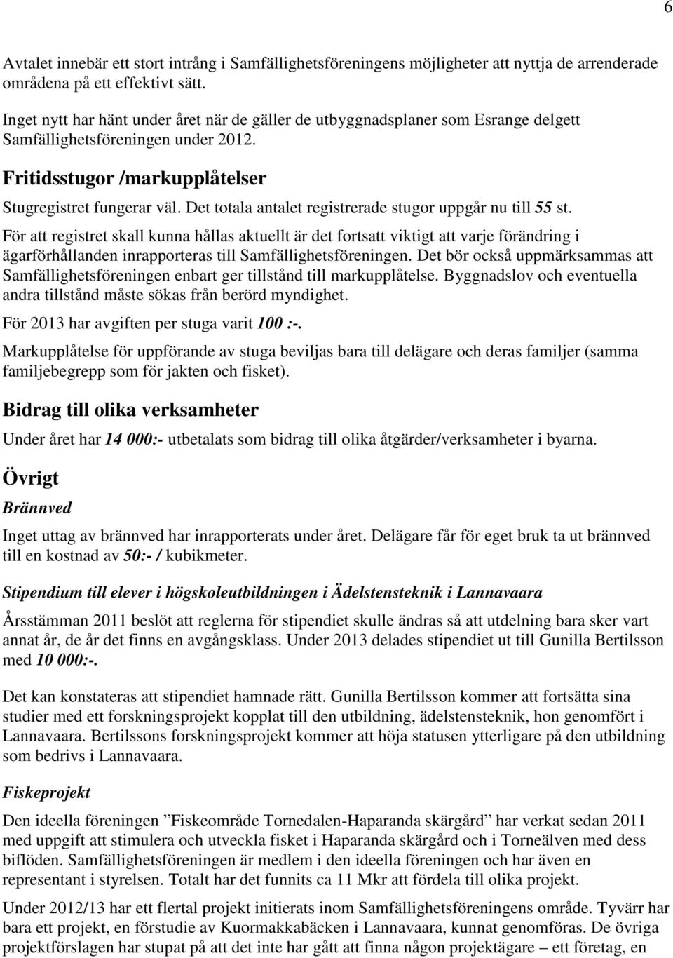 Det totala antalet registrerade stugor uppgår nu till 55 st.