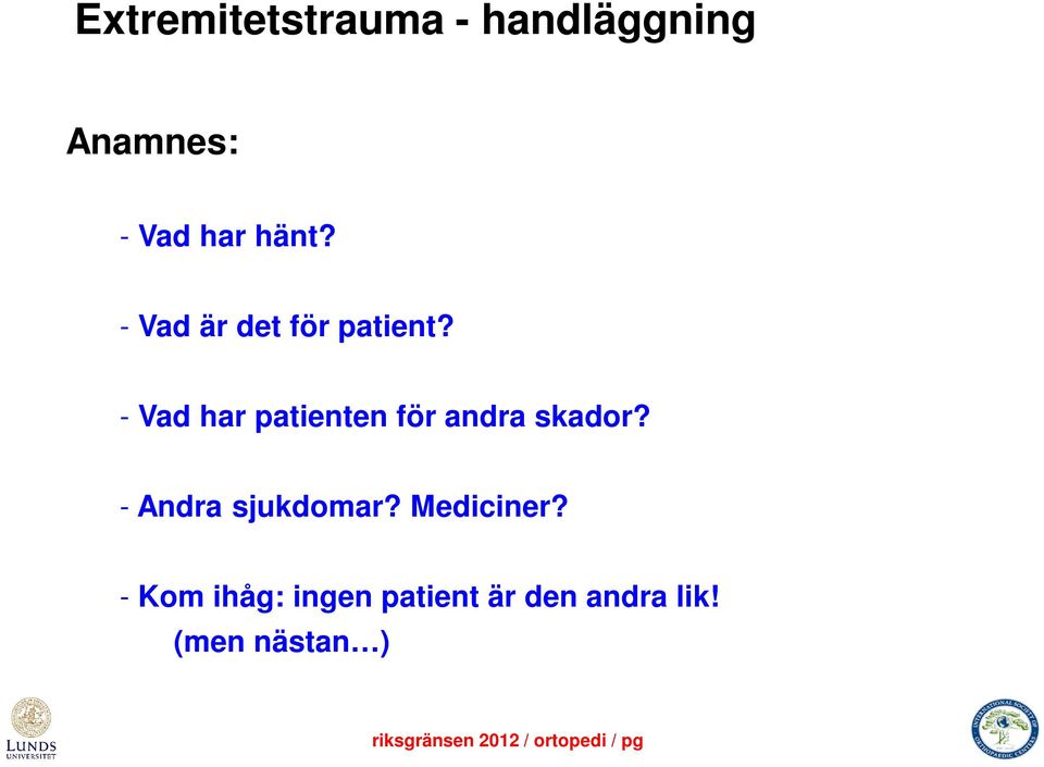 - Vad har patienten för andra skador?