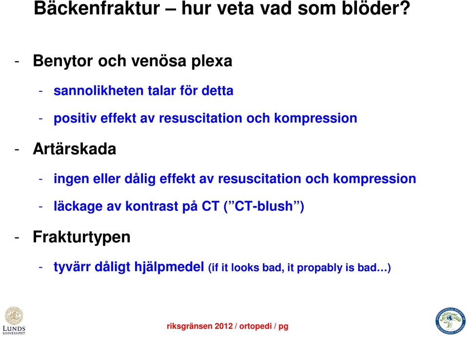 resuscitation och kompression - Artärskada - ingen eller dålig effekt av