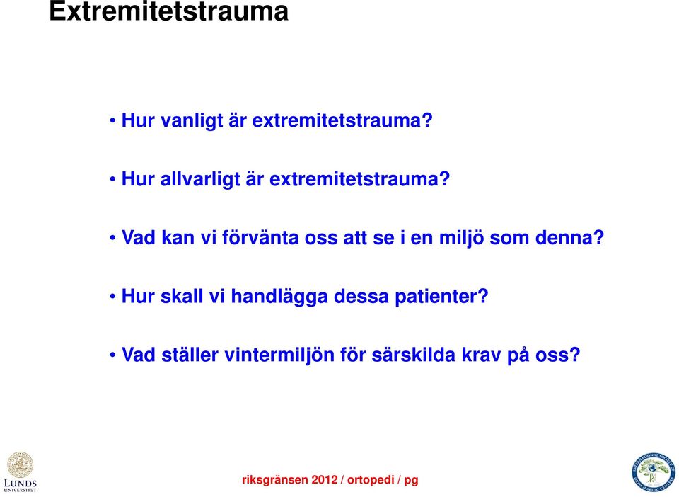 Vad kan vi förvänta oss att se i en miljö som denna?