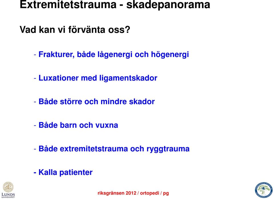 ligamentskador - Både större och mindre skador - Både barn