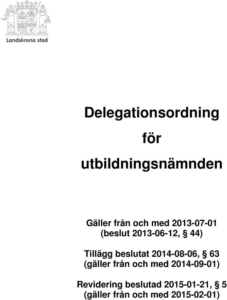 beslutat 2014-08-06, 63 (gäller från och med 2014-09-01)