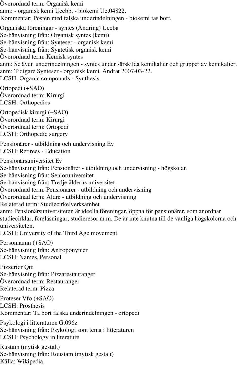 Kemisk syntes anm: Se även underindelningen - syntes under särskilda kemikalier och grupper av kemikalier. anm: Tidigare Synteser - organisk kemi. Ändrat 2007-03-22.