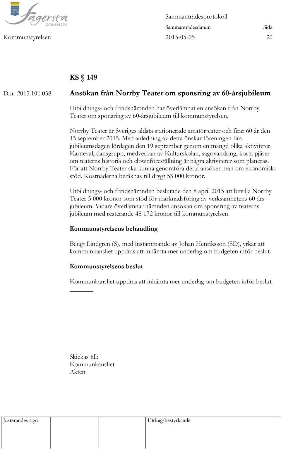 Norrby Teater är Sveriges äldsta stationerade amatörteater och firar 60 år den 15 september 2015.