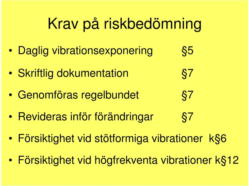 Revideras inför förändringar 7 Försiktighet vid