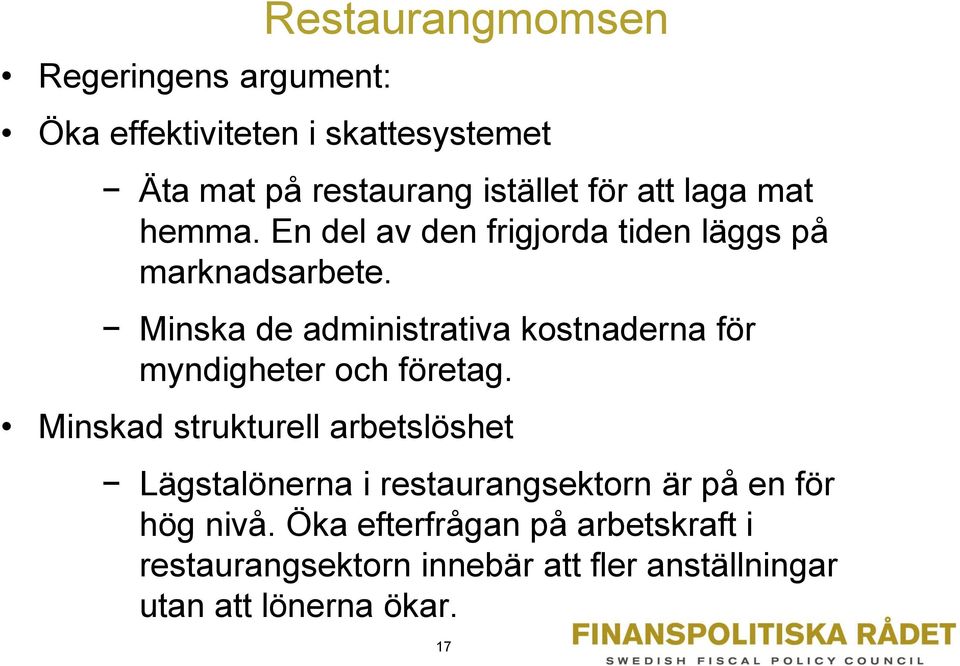 Minska de administrativa kostnaderna för myndigheter och företag.