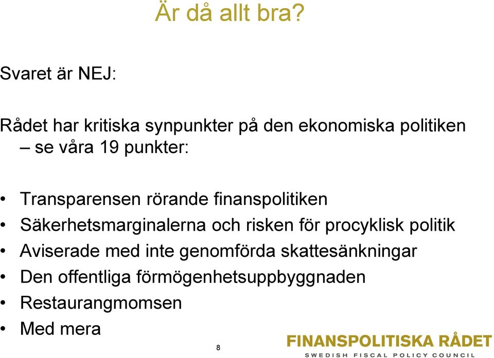 våra 19 punkter: Transparensen rörande finanspolitiken Säkerhetsmarginalerna