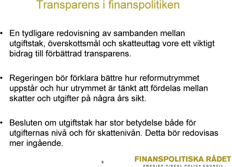 Regeringen bör förklara bättre hur reformutrymmet uppstår och hur utrymmet är tänkt att fördelas mellan