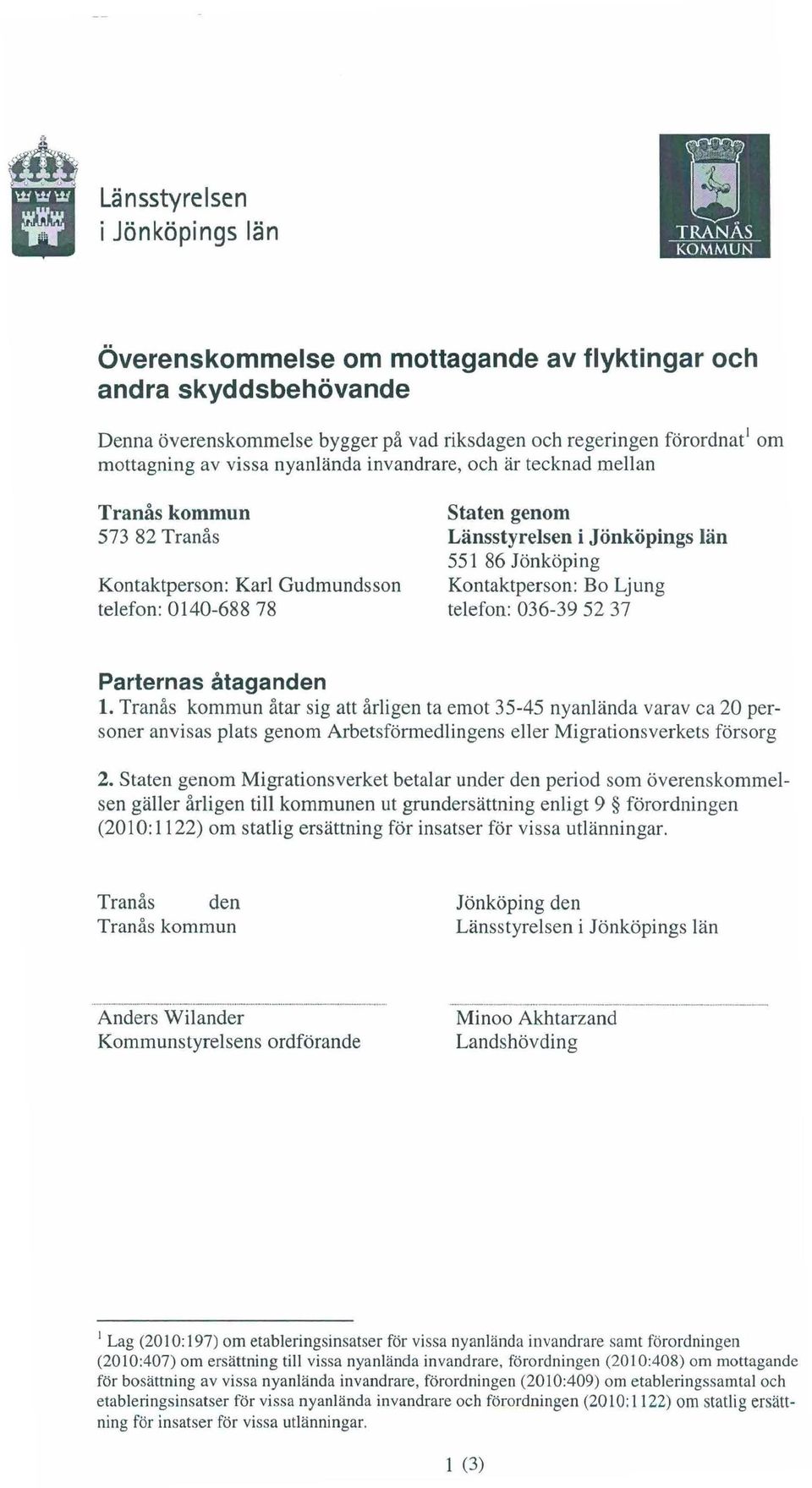 0140-688 78 telefon: 036-39 52 37 Parternas åtaganden 1.