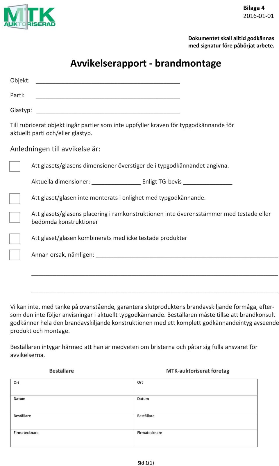 Anledningen till avvikelse är: Att glasets/glasens dimensioner överstiger de i typgodkännandet angivna.