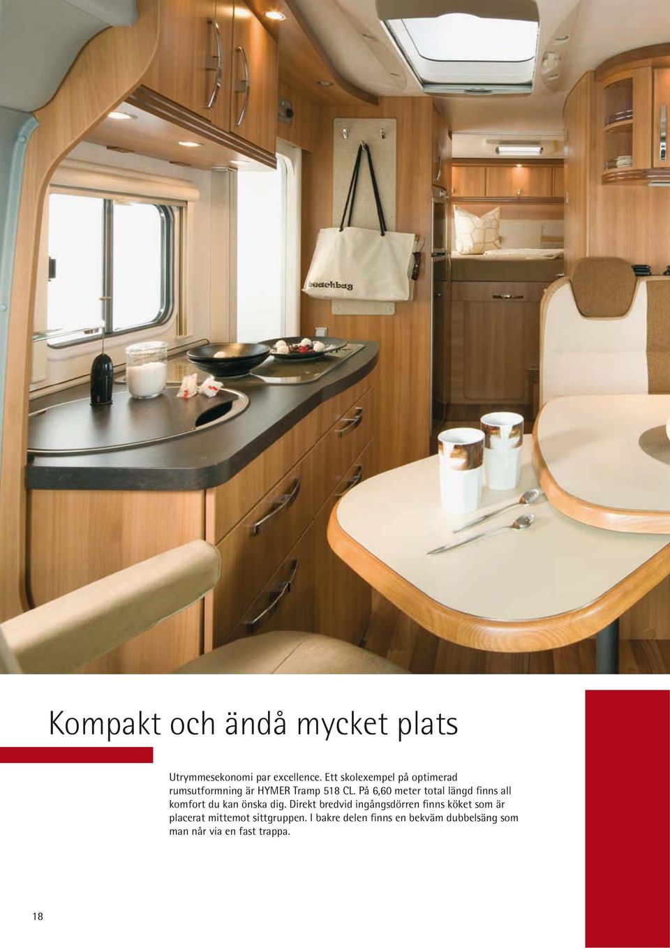 På 6,60 meter total längd finns all komfort du kan önska dig.