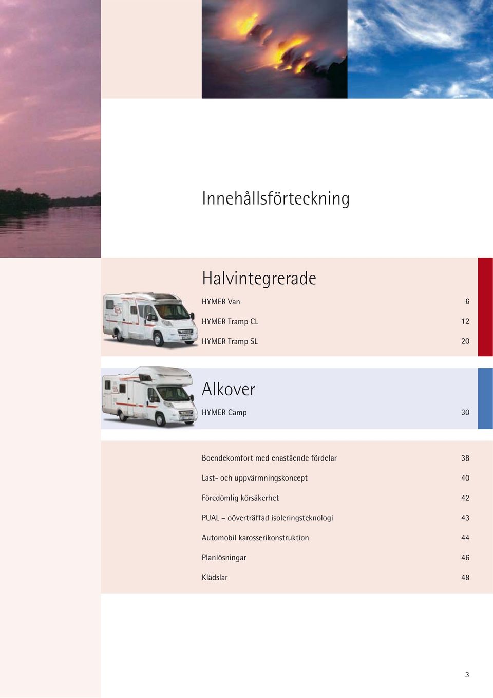 uppvärmningskoncept Föredömlig körsäkerhet PUAL oöverträffad