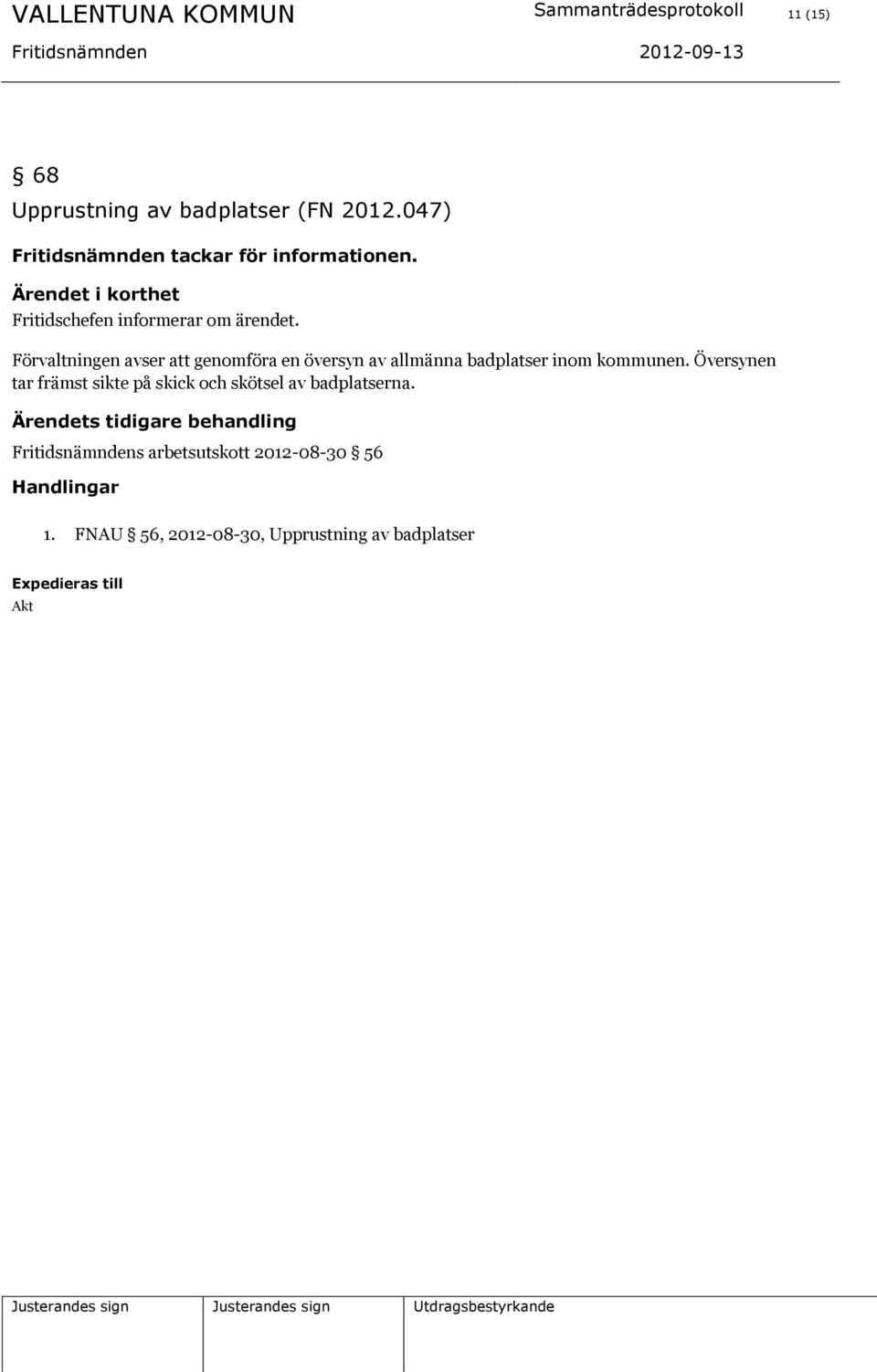 Förvaltningen avser att genomföra en översyn av allmänna badplatser inom kommunen.