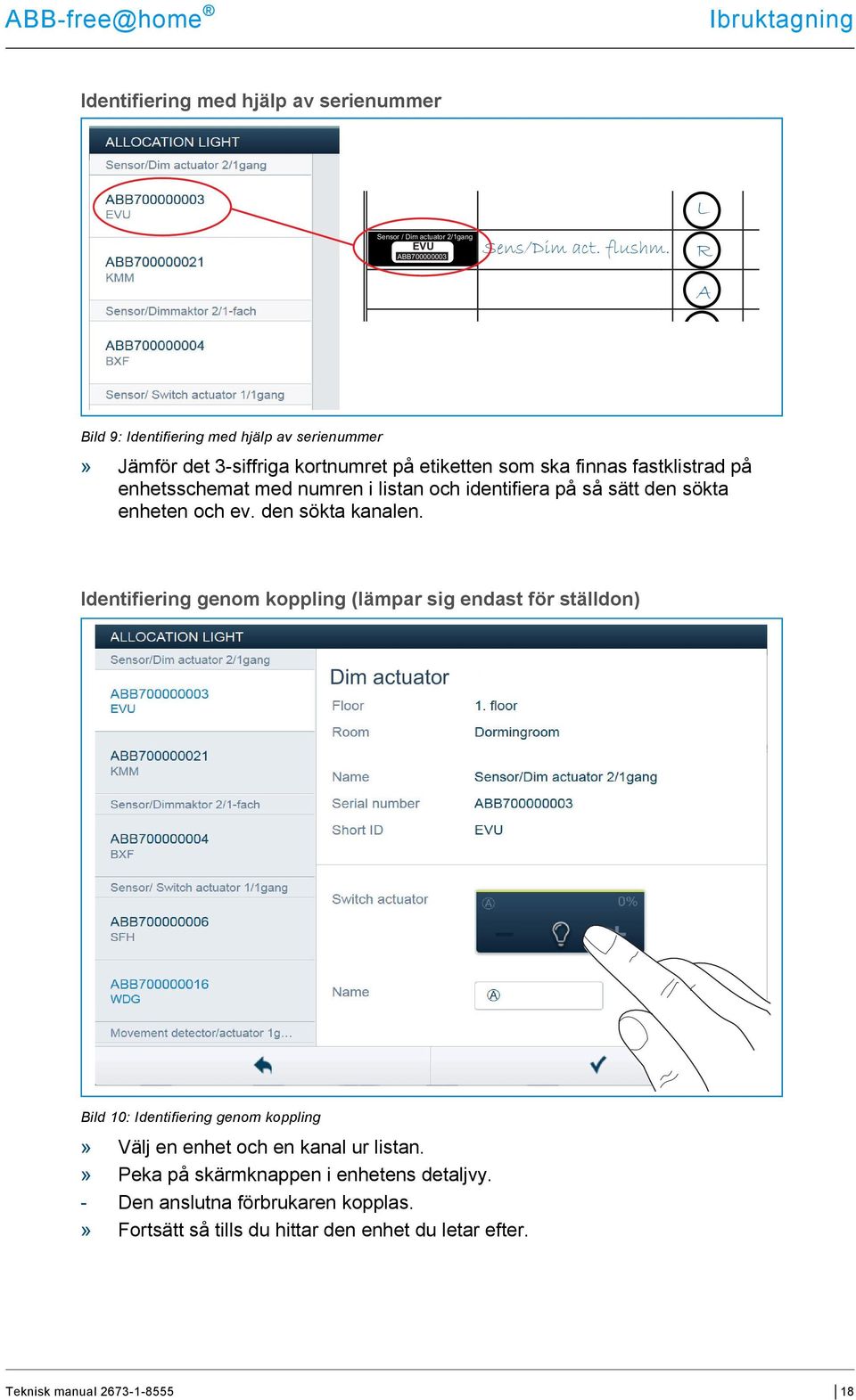 och identifiera på så sätt den sökta enheten och ev. den sökta kanalen.