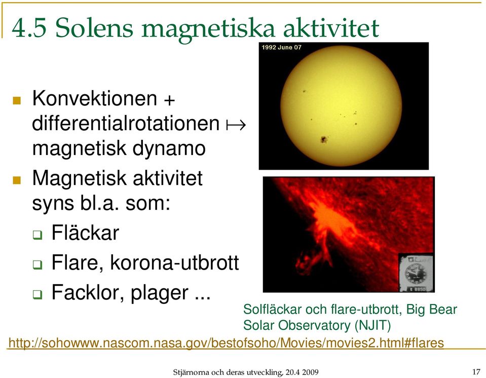 .. Solfläckar och flare-utbrott, Big Bear Solar Observatory (NJIT) http://sohowww.