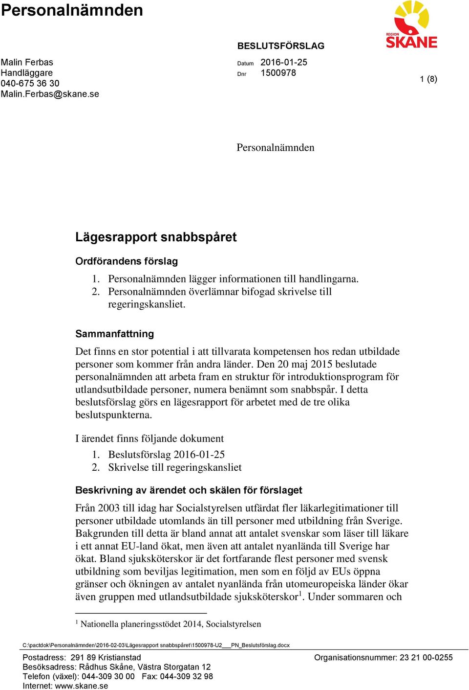 Sammanfattning Det finns en stor potential i att tillvarata kompetensen hos redan utbildade personer som kommer från andra länder.