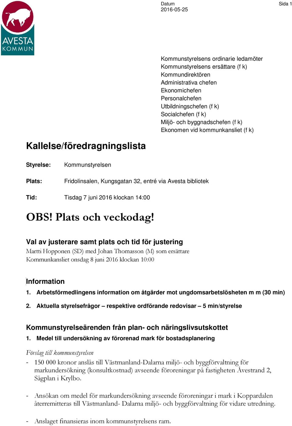 Tisdag 7 juni 2016 klockan 14:00 OBS! Plats och veckodag!