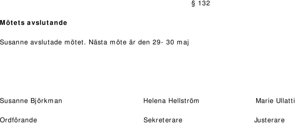 Nästa möte är den 29-30 maj Susanne