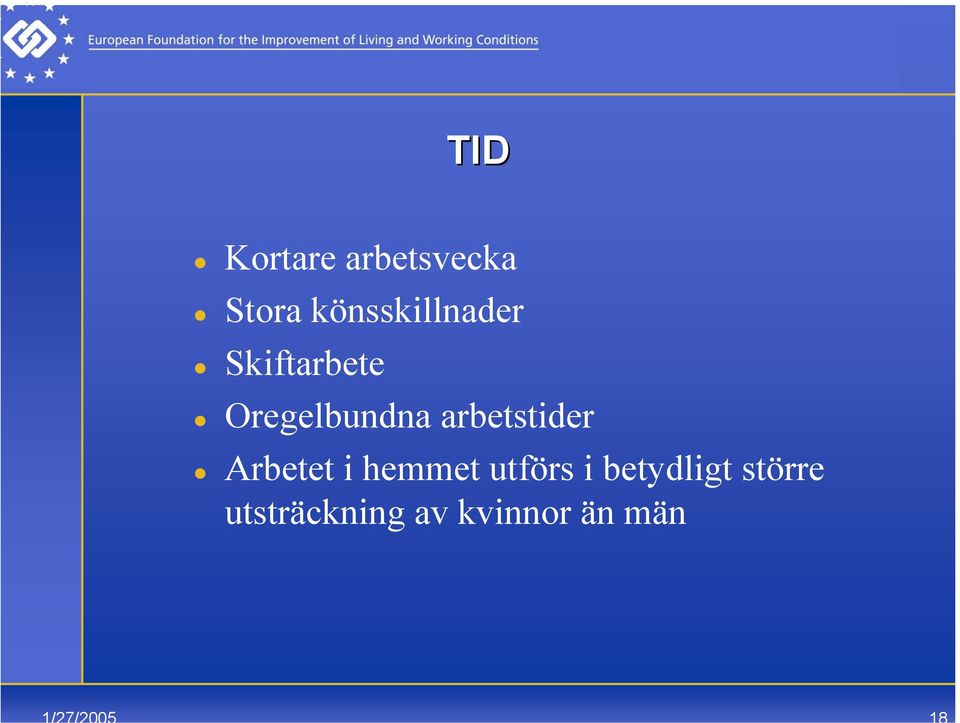 Oregelbundna arbetstider Arbetet i