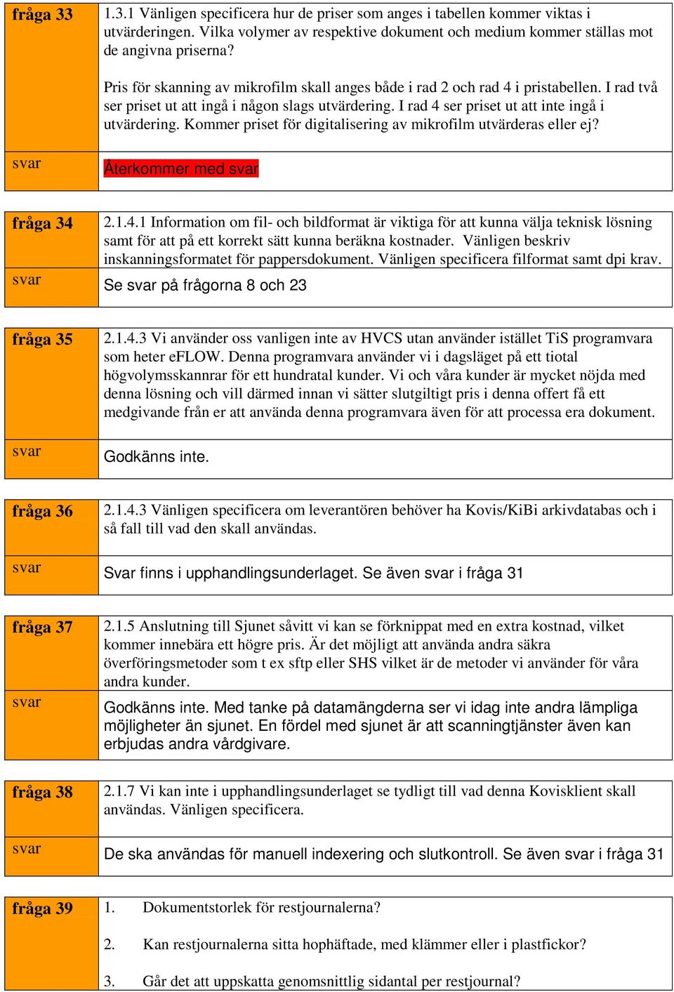Kommer priset för digitalisering av mikrofilm utvärderas eller ej? Återkommer med fråga 34 