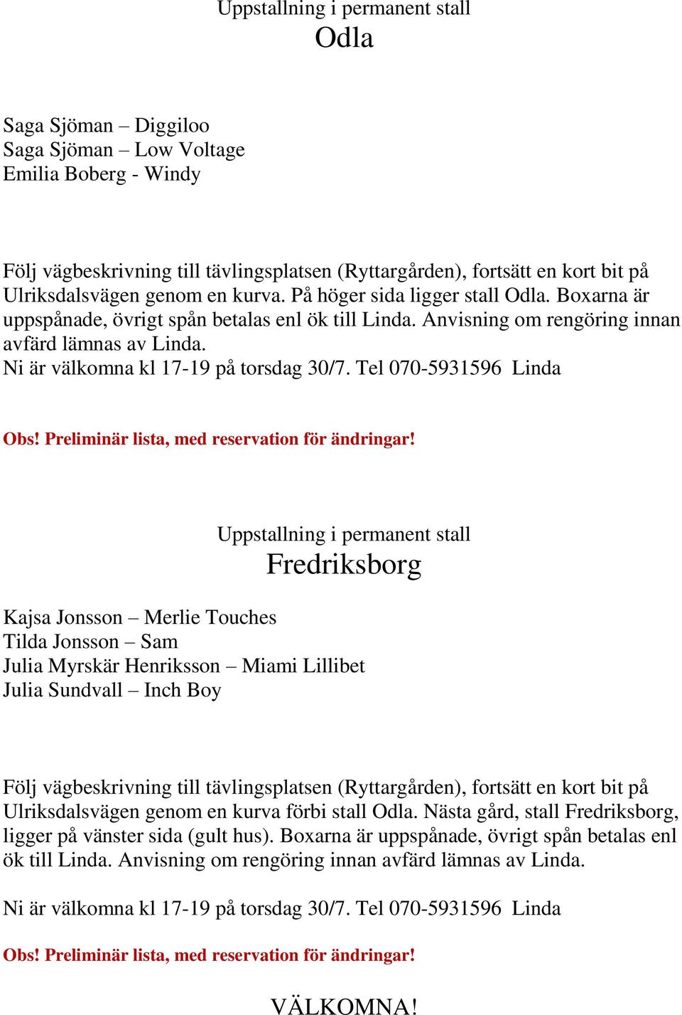 Ni är välkomna kl 17-19 på torsdag 30/7.