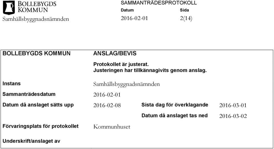 Samhällsbyggnadsnämnden då anslaget sätts upp 2016-02-08 Sista dag för