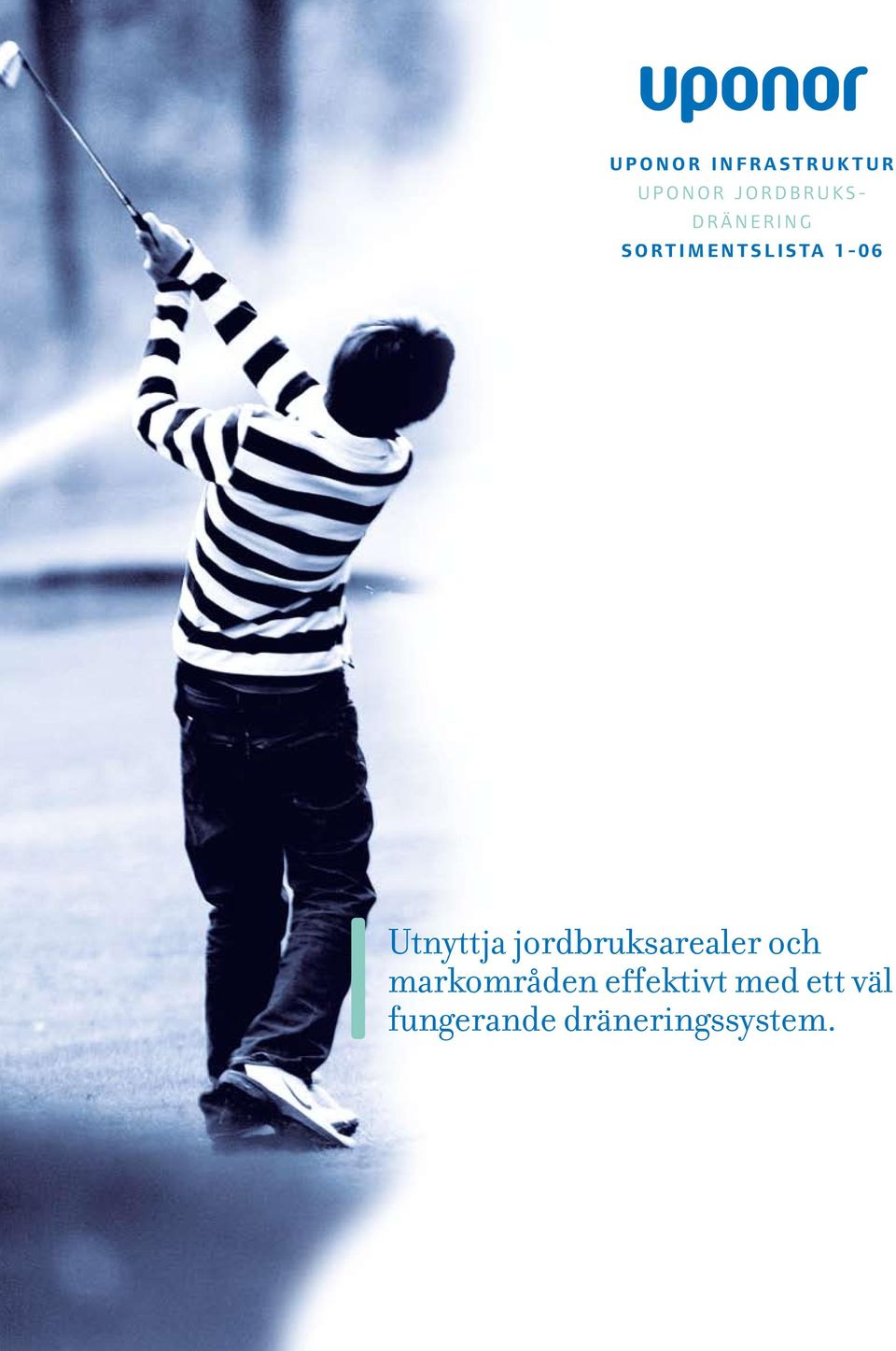 L I S TA 1-0 6 Utnyttja jordbruksarealer och