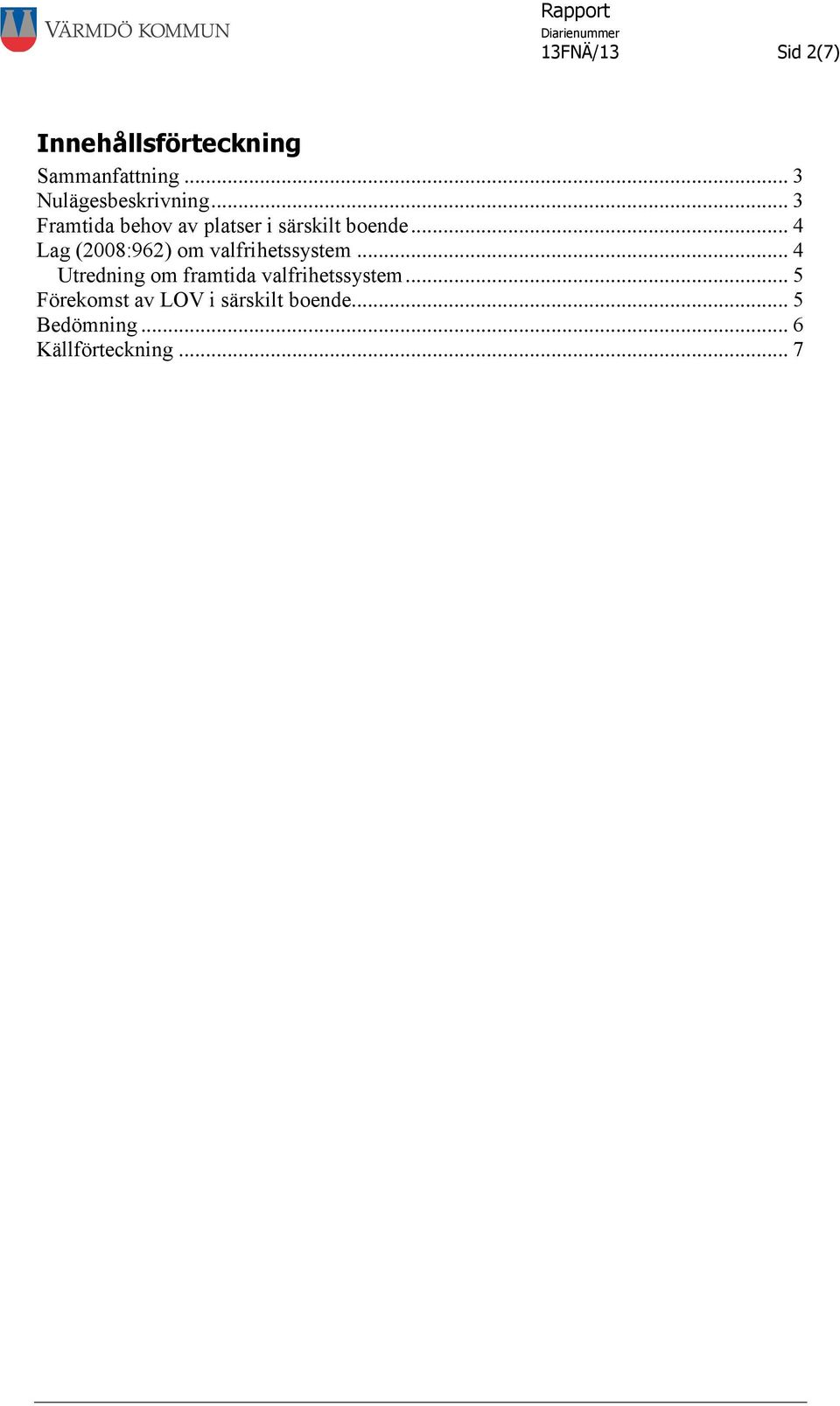 .. 4 Lag (2008:962) om valfrihetssystem.