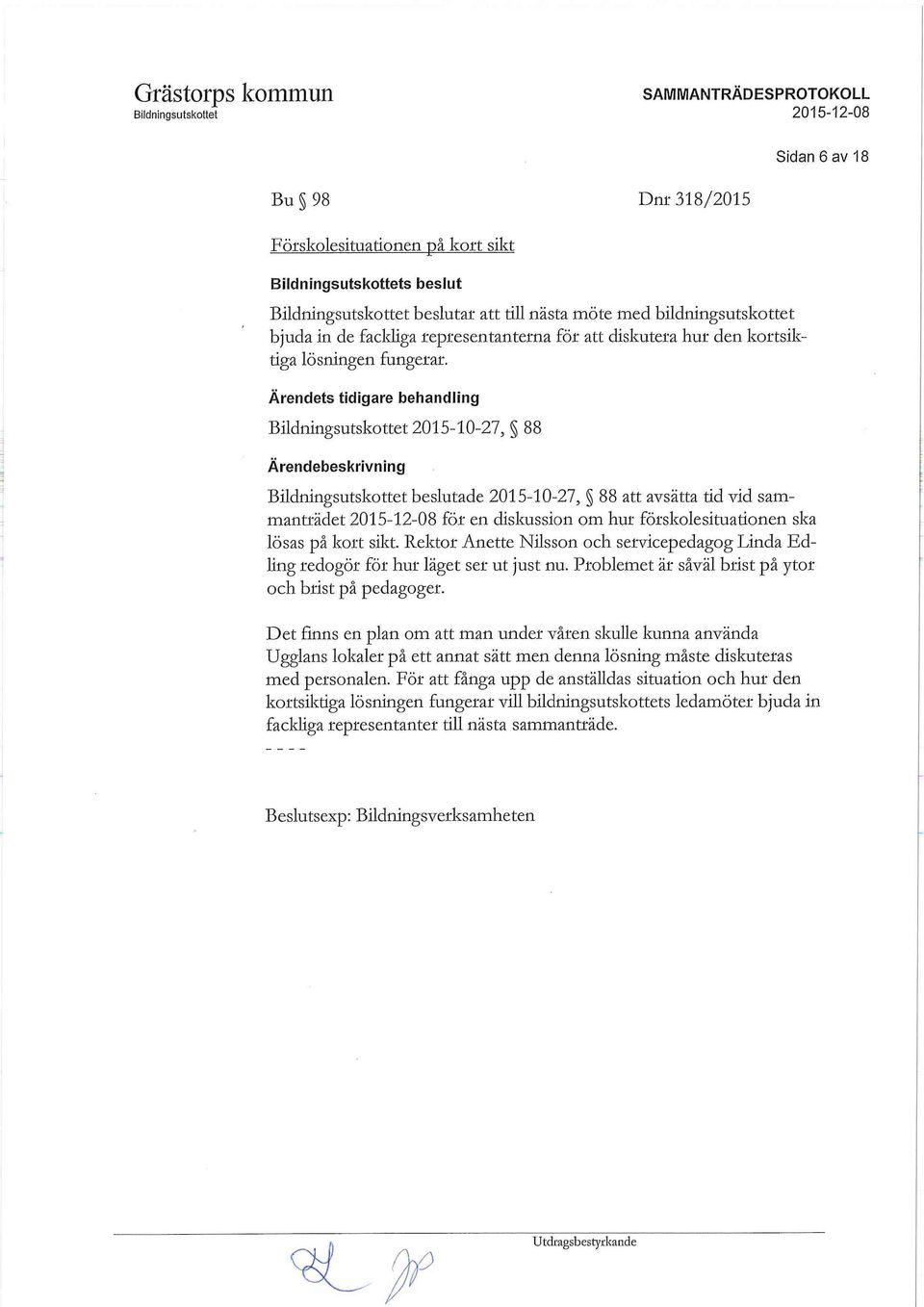Rektor Anette Nilsson och servicepedagog Linda Edling redogör för hur läget ser ut just nu. Problemet är såväl brist på ytor och brist på pedagoger.