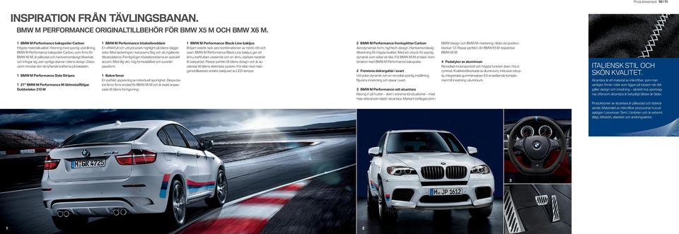 BMW M Performance bakspoiler Carbon, som fi nns för BMW X M, är påkostat och hantverksmässigt tillverkad och infogar sig utan synliga skarvar i bilens design.