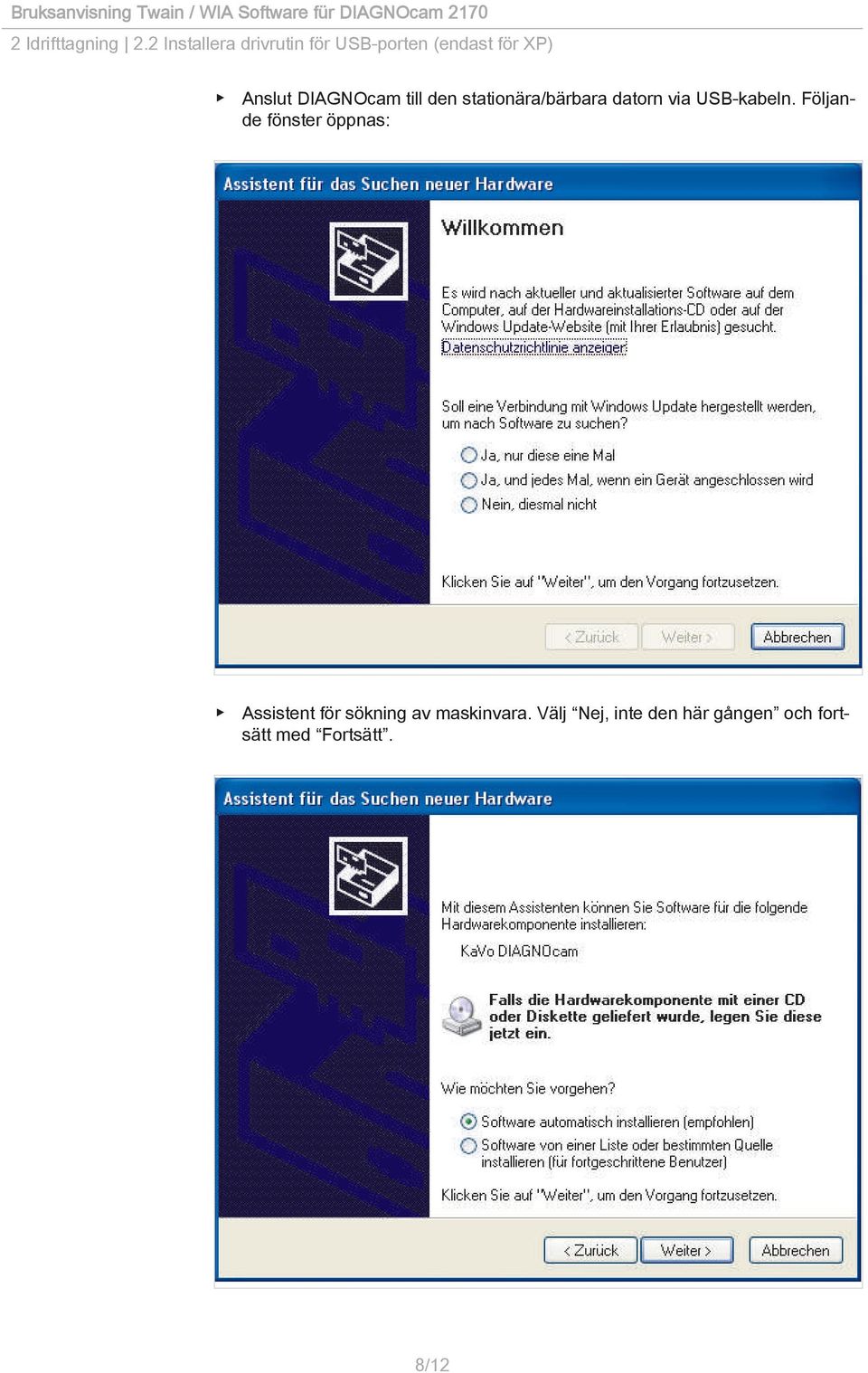 DIAGNOcam till den stationära/bärbara datorn via USB-kabeln.