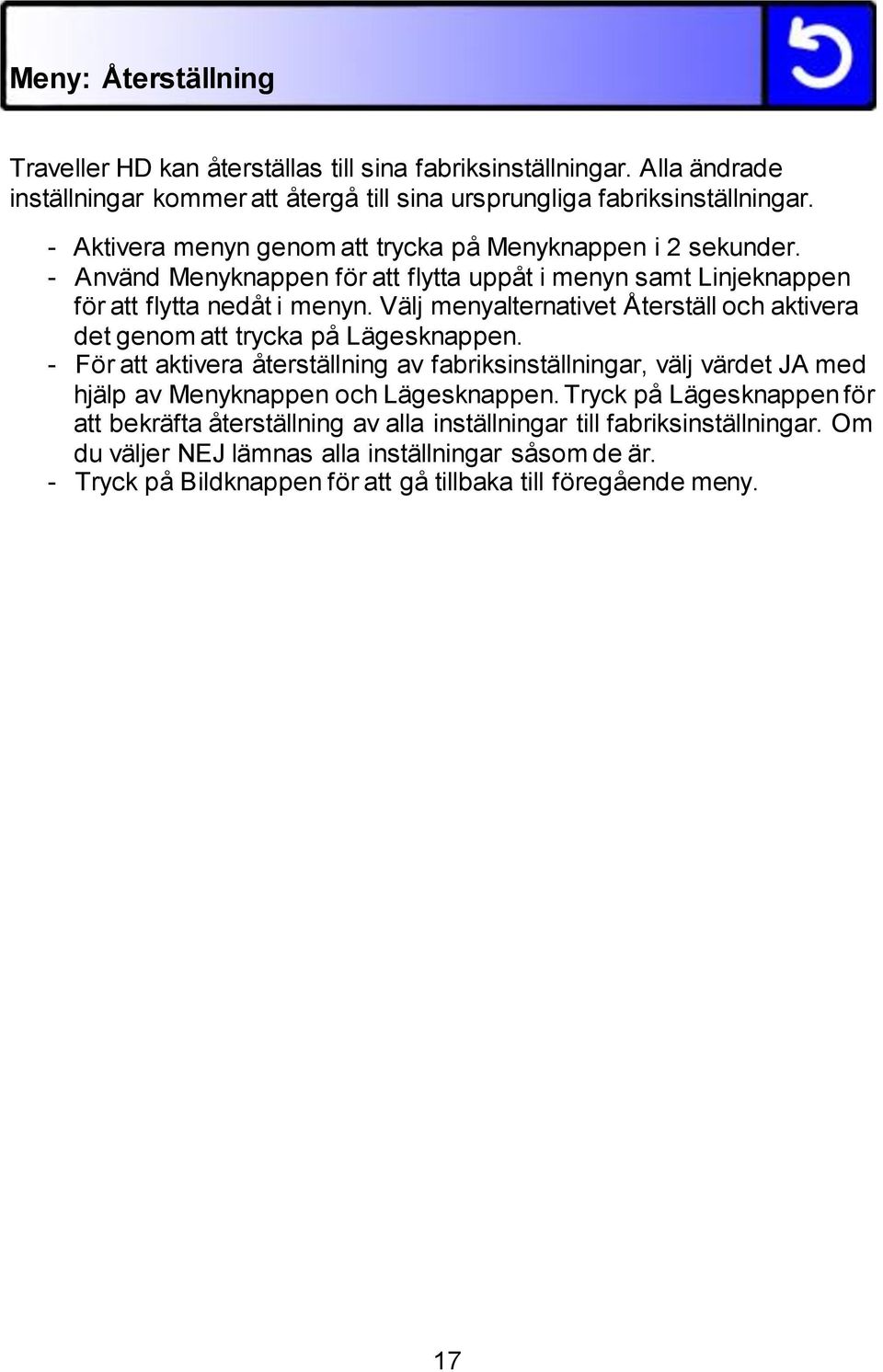 Välj menyalternativet Återställ och aktivera det genom att trycka på Lägesknappen.