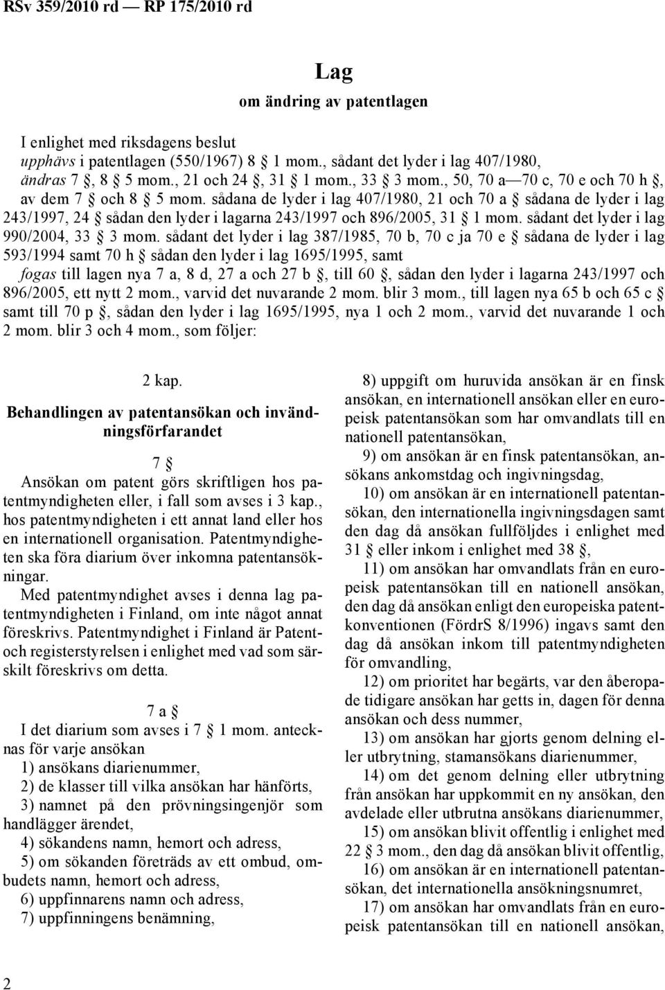 sådant det lyder i lag 990/2004, 33 3 mom.