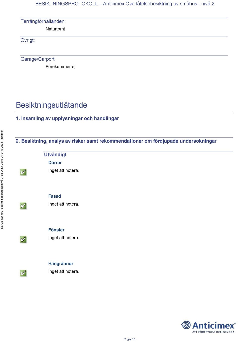 Insamling av upplysningar och handlingar 2.