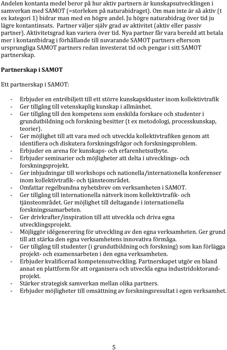 Aktivitetsgrad kan variera över tid.