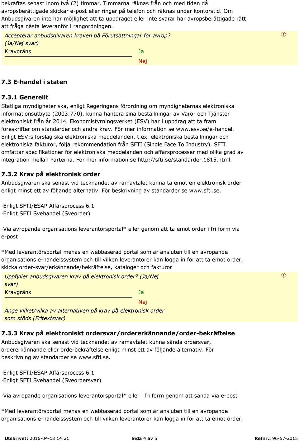 Accepterar anbudsgivaren kraven på Förutsättningar för avrop? (/ 7.3 