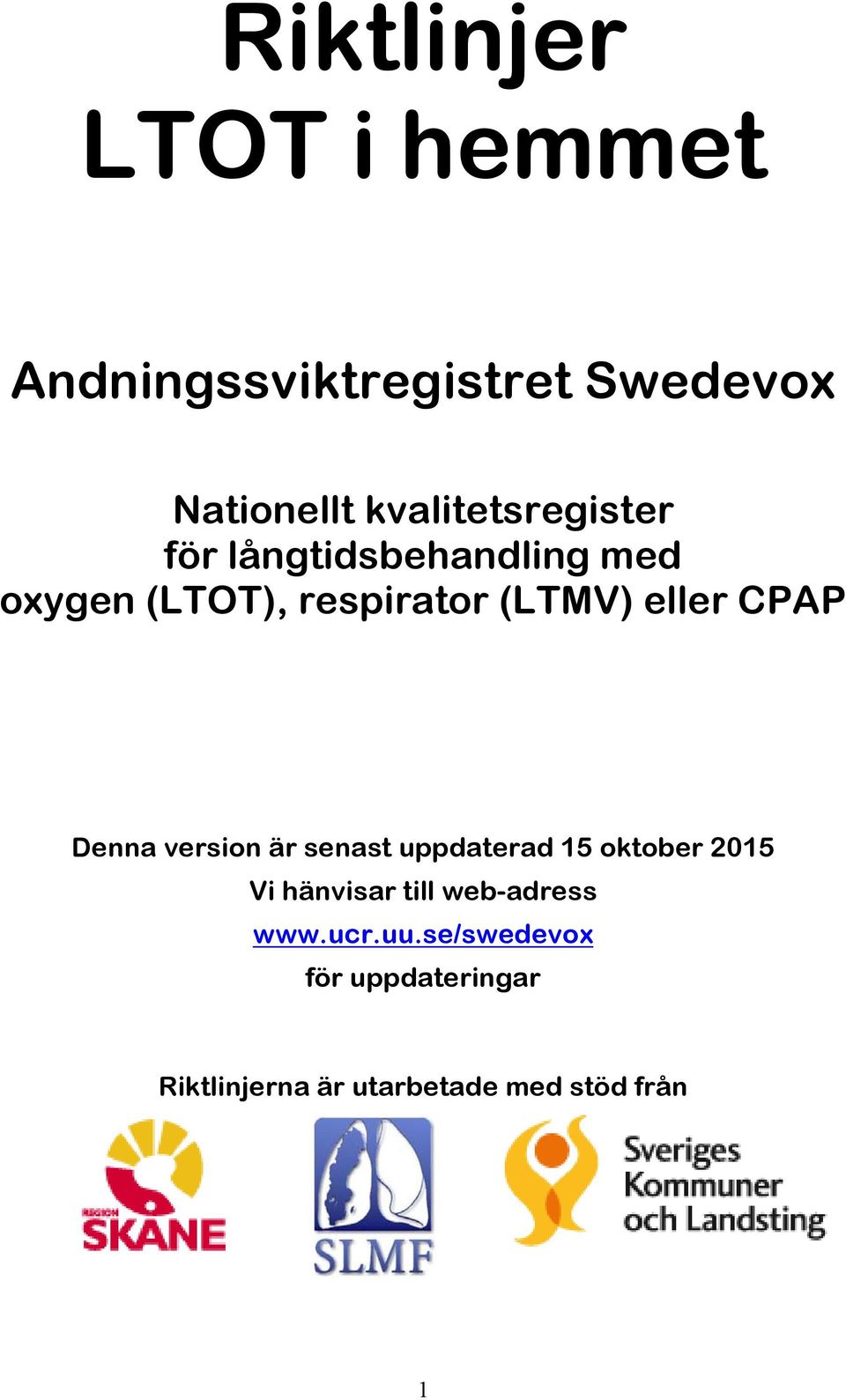 eller CPAP Denna version är senast uppdaterad 15 oktober 2015 Vi hänvisar till