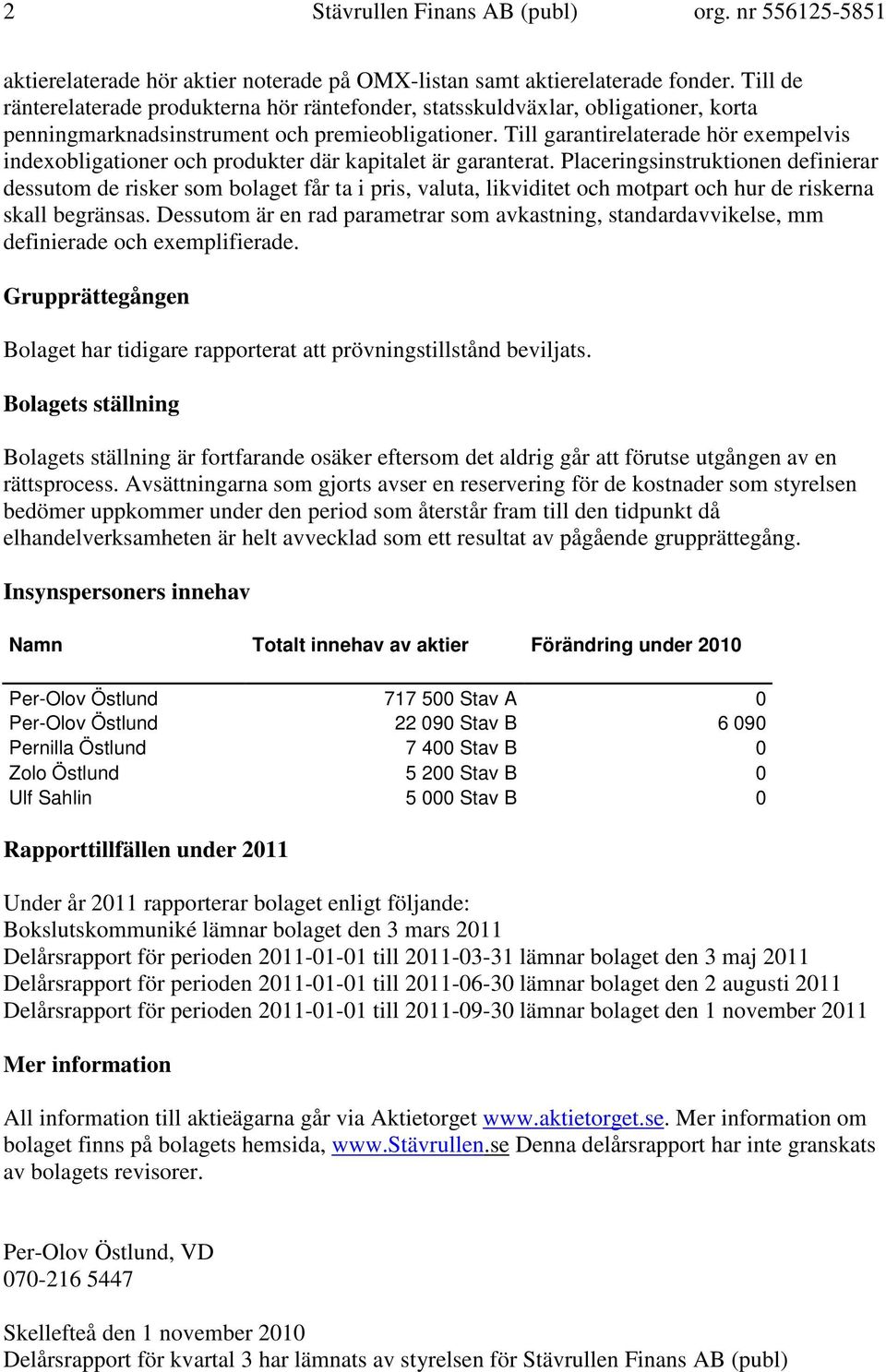 Till garantirelaterade hör exempelvis indexobligationer och produkter där kapitalet är garanterat.